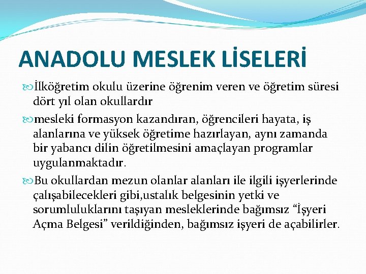 ANADOLU MESLEK LİSELERİ İlköğretim okulu üzerine öğrenim veren ve öğretim süresi dört yıl olan