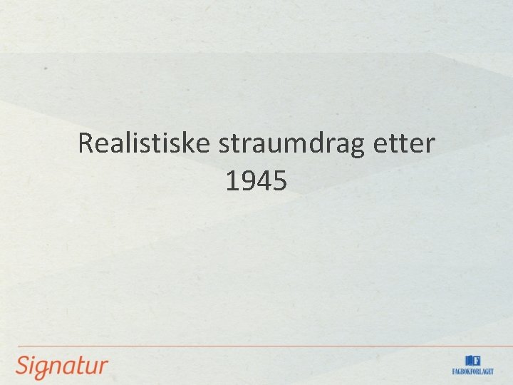 Realistiske straumdrag etter 1945 