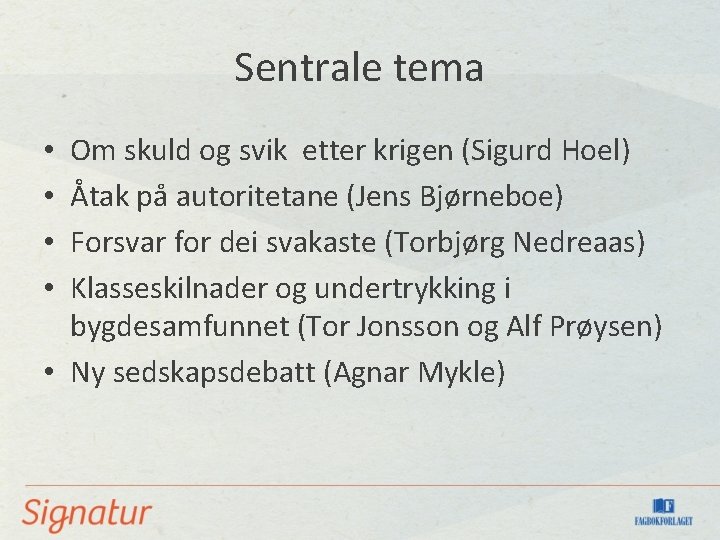 Sentrale tema Om skuld og svik etter krigen (Sigurd Hoel) Åtak på autoritetane (Jens