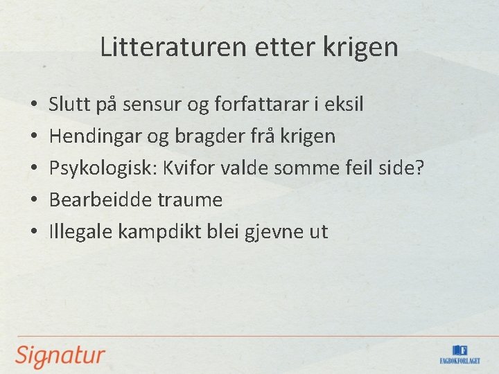 Litteraturen etter krigen • • • Slutt på sensur og forfattarar i eksil Hendingar