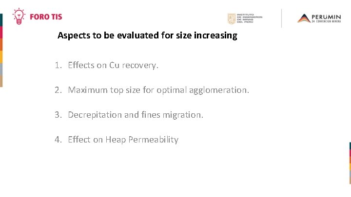 Aspects to be evaluated for size increasing 1. Effects on Cu recovery. 2. Maximum