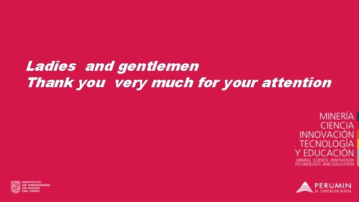 Ladies and gentlemen Thank you very much for your attention 