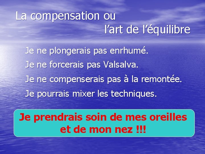 La compensation ou l’art de l’équilibre Je ne plongerais pas enrhumé. Je ne forcerais