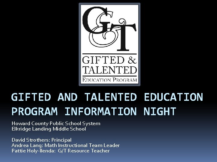 GIFTED AND TALENTED EDUCATION PROGRAM INFORMATION NIGHT Howard County Public School System Elkridge Landing