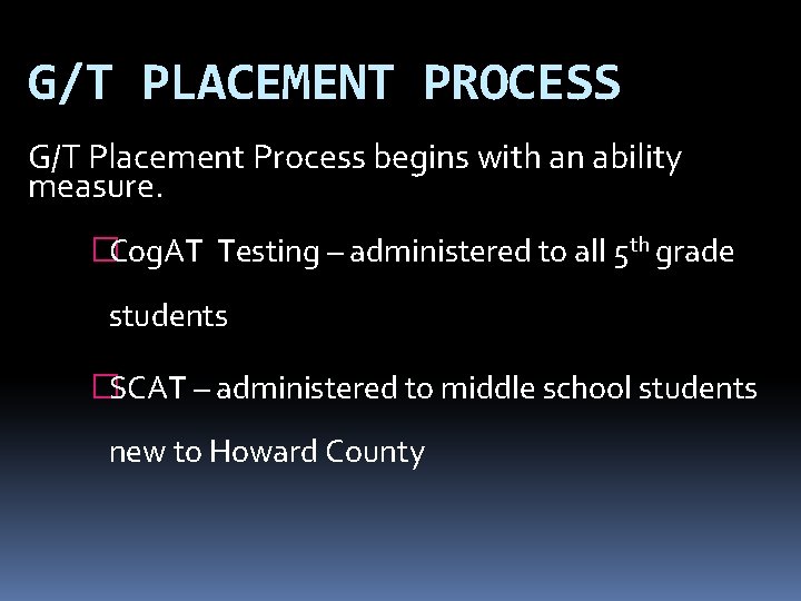 G/T PLACEMENT PROCESS G/T Placement Process begins with an ability measure. �Cog. AT Testing