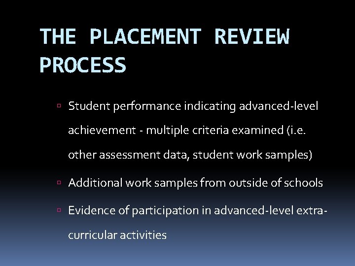 THE PLACEMENT REVIEW PROCESS Student performance indicating advanced-level achievement - multiple criteria examined (i.