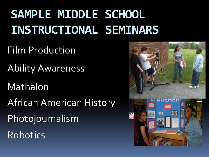 SAMPLE MIDDLE SCHOOL INSTRUCTIONAL SEMINARS Film Production Ability Awareness Mathalon African American History Photojournalism