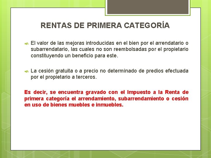 RENTAS DE PRIMERA CATEGORÍA El valor de las mejoras introducidas en el bien por