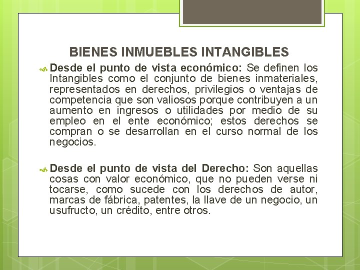 BIENES INMUEBLES INTANGIBLES Desde el punto de vista económico: Se definen los Intangibles como