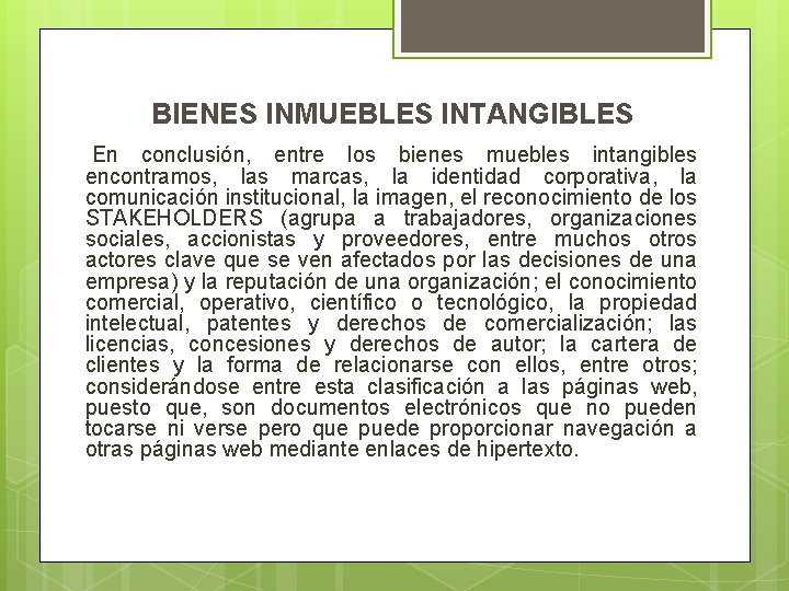 BIENES INMUEBLES INTANGIBLES En conclusión, entre los bienes muebles intangibles encontramos, las marcas, la