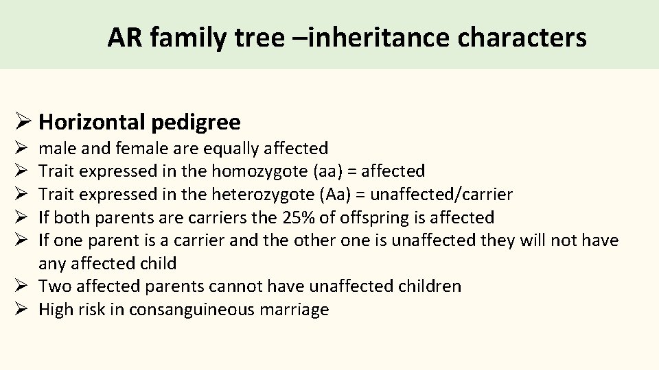 AR family tree –inheritance characters Ø Horizontal pedigree male and female are equally affected