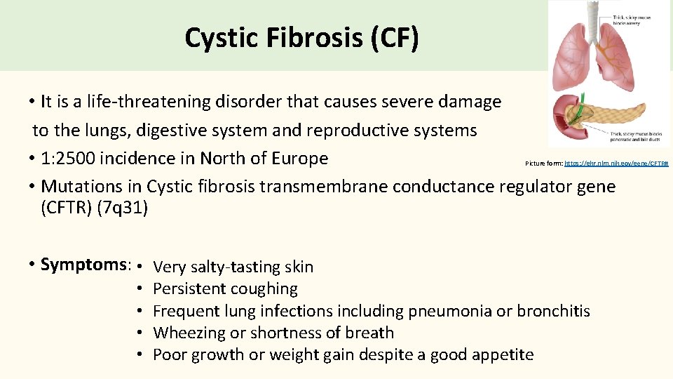 Cystic Fibrosis (CF) • It is a life-threatening disorder that causes severe damage to