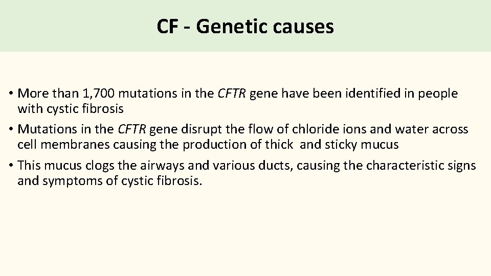CF - Genetic causes • More than 1, 700 mutations in the CFTR gene