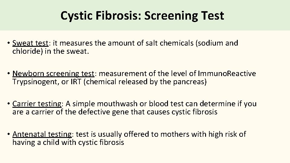 Cystic Fibrosis: Screening Test • Sweat test: it measures the amount of salt chemicals