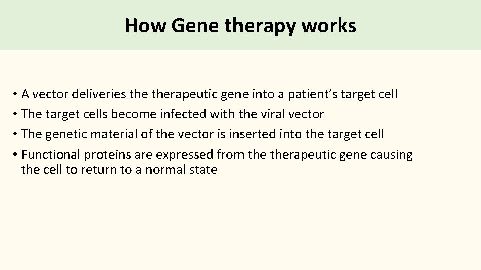 How Gene therapy works • A vector deliveries therapeutic gene into a patient’s target