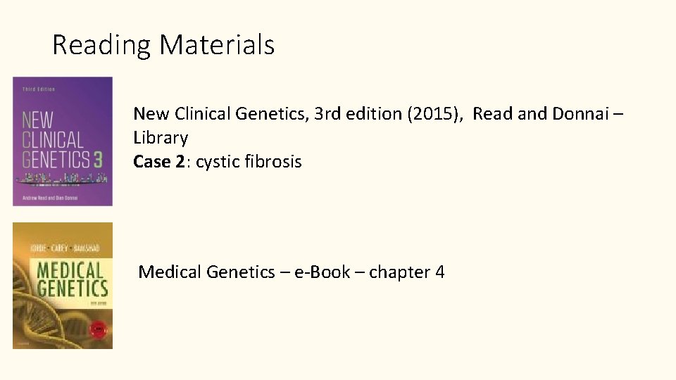 Reading Materials New Clinical Genetics, 3 rd edition (2015), Read and Donnai – Library