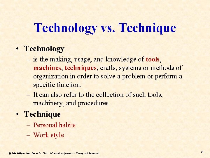 Technology vs. Technique • Technology – is the making, usage, and knowledge of tools, Technology vs. Technique • Technology – is the making, usage, and knowledge of tools,