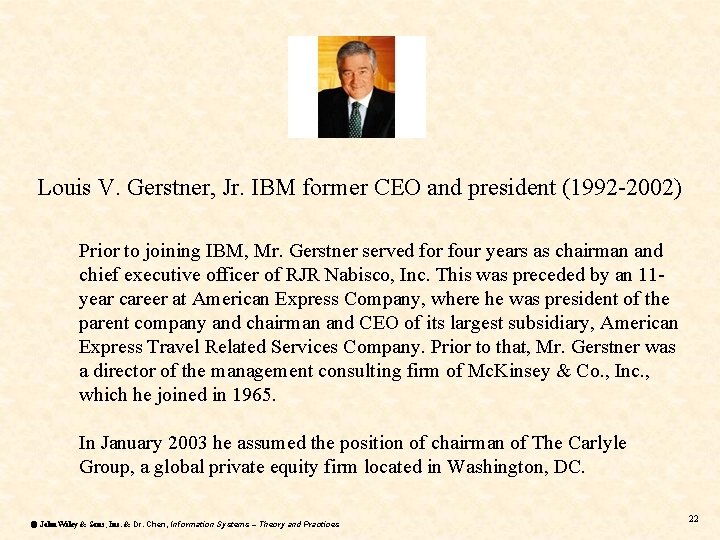 Louis V. Gerstner, Jr. IBM former CEO and president (1992 -2002) Prior to joining Louis V. Gerstner, Jr. IBM former CEO and president (1992 -2002) Prior to joining