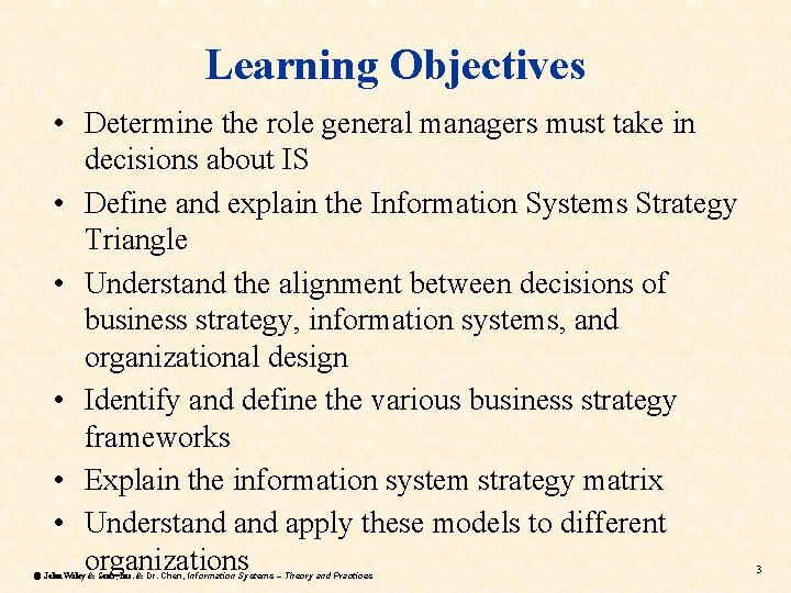 Learning Objectives • Determine the role general managers must take in decisions about IS Learning Objectives • Determine the role general managers must take in decisions about IS