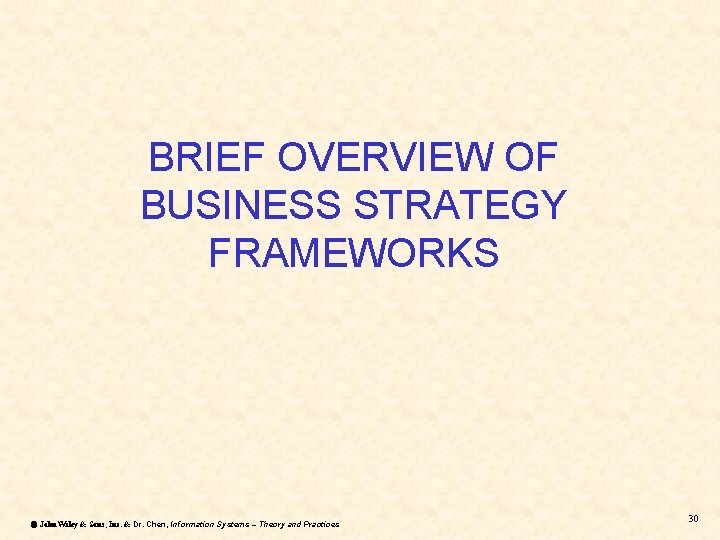 BRIEF OVERVIEW OF BUSINESS STRATEGY FRAMEWORKS ã John Wiley & Sons, Inc. & Dr. BRIEF OVERVIEW OF BUSINESS STRATEGY FRAMEWORKS ã John Wiley & Sons, Inc. & Dr.