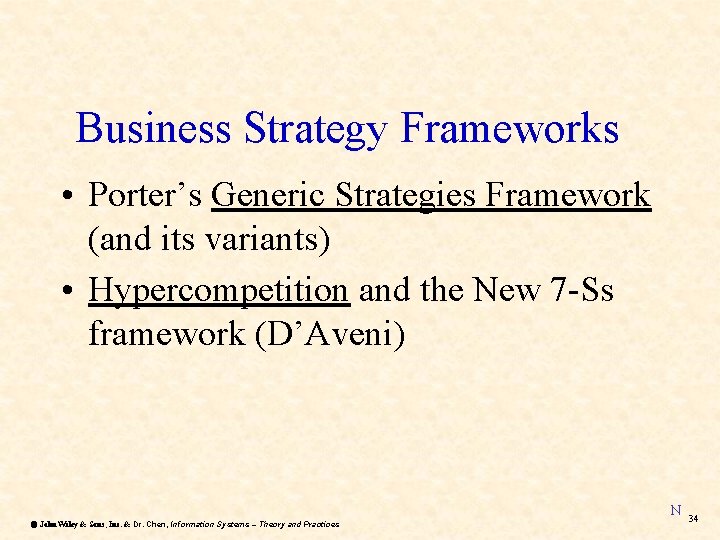 Business Strategy Frameworks • Porter’s Generic Strategies Framework (and its variants) • Hypercompetition and Business Strategy Frameworks • Porter’s Generic Strategies Framework (and its variants) • Hypercompetition and