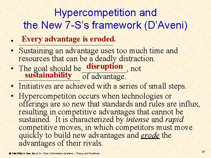 Hypercompetition and the New 7 -S’s framework (D’Aveni) Every advantage is eroded. • ____________ Hypercompetition and the New 7 -S’s framework (D’Aveni) Every advantage is eroded. • ____________