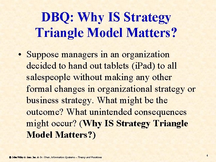 DBQ: Why IS Strategy Triangle Model Matters? • Suppose managers in an organization decided DBQ: Why IS Strategy Triangle Model Matters? • Suppose managers in an organization decided