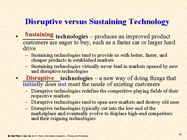 Disruptive versus Sustaining Technology Sustaining technologies – produces an improved product • _____ customers Disruptive versus Sustaining Technology Sustaining technologies – produces an improved product • _____ customers