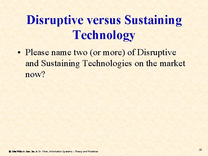 Disruptive versus Sustaining Technology • Please name two (or more) of Disruptive and Sustaining Disruptive versus Sustaining Technology • Please name two (or more) of Disruptive and Sustaining
