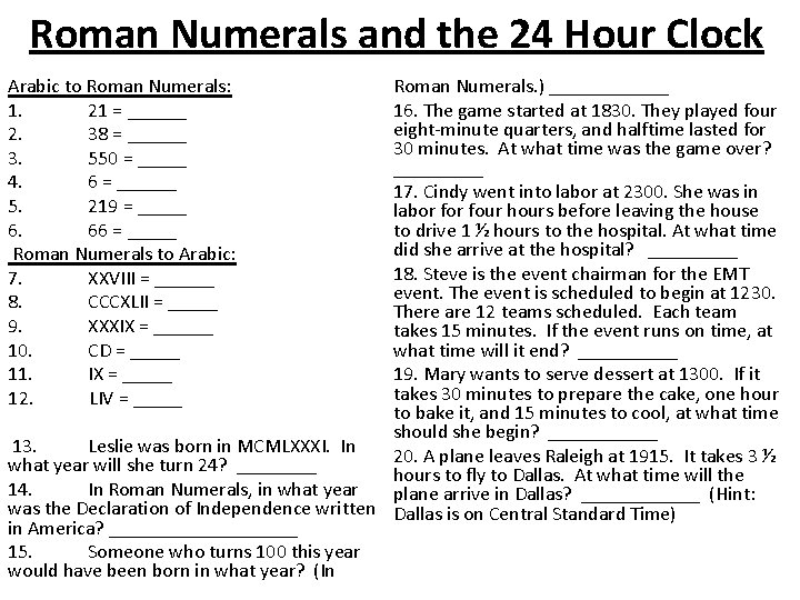 Roman Numerals and the 24 Hour Clock Roman Numerals. ) ______ 16. The game