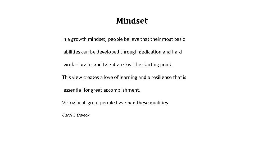 Mindset In a growth mindset, people believe that their most basic abilities can be Mindset In a growth mindset, people believe that their most basic abilities can be