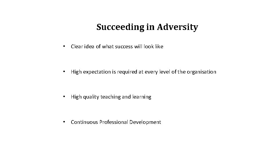 Succeeding in Adversity • Clear idea of what success will look like • High Succeeding in Adversity • Clear idea of what success will look like • High