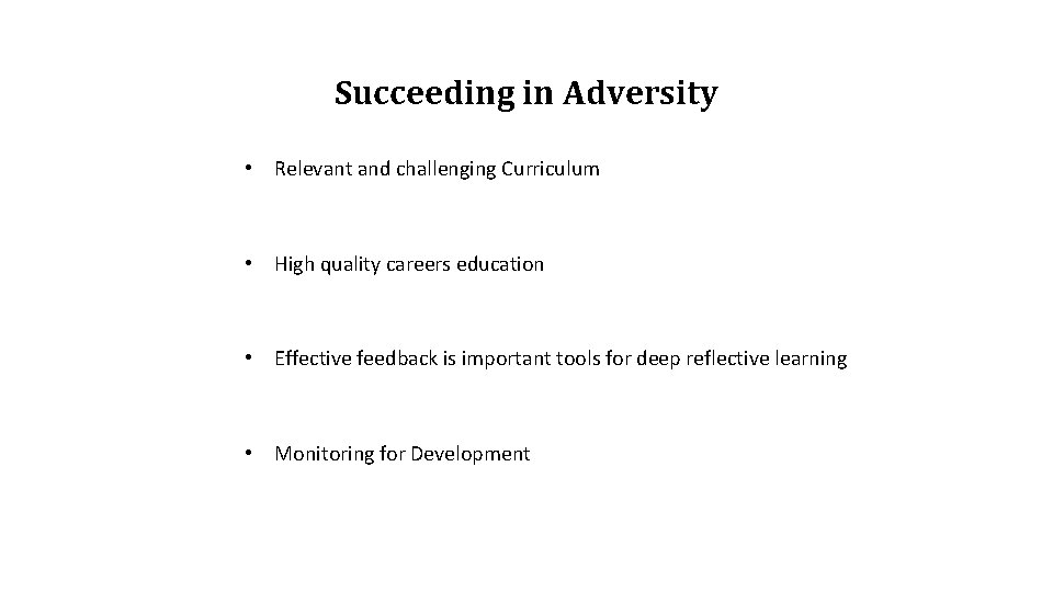 Succeeding in Adversity • Relevant and challenging Curriculum • High quality careers education • Succeeding in Adversity • Relevant and challenging Curriculum • High quality careers education •