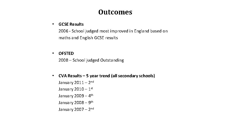 Outcomes • GCSE Results 2006 - School judged most improved in England based on Outcomes • GCSE Results 2006 - School judged most improved in England based on