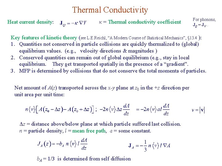 Thermal Conductivity Heat current density: κ = Thermal conductivity coefficient For phonons, JQ =