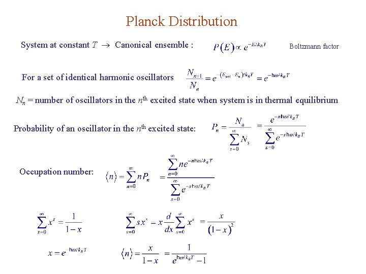 Planck Distribution System at constant T Canonical ensemble : Boltzmann factor For a set