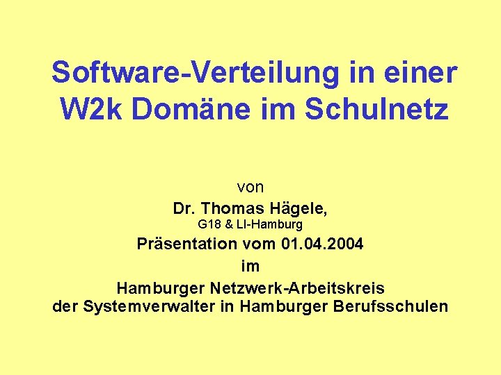 Software-Verteilung in einer W 2 k Domäne im Schulnetz von Dr. Thomas Hägele, G