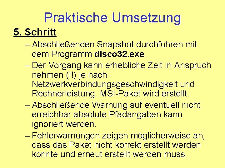 Praktische Umsetzung 5. Schritt – Abschließenden Snapshot durchführen mit dem Programm disco 32. exe.