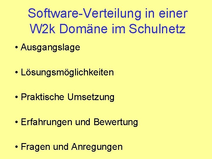 Software-Verteilung in einer W 2 k Domäne im Schulnetz • Ausgangslage • Lösungsmöglichkeiten •