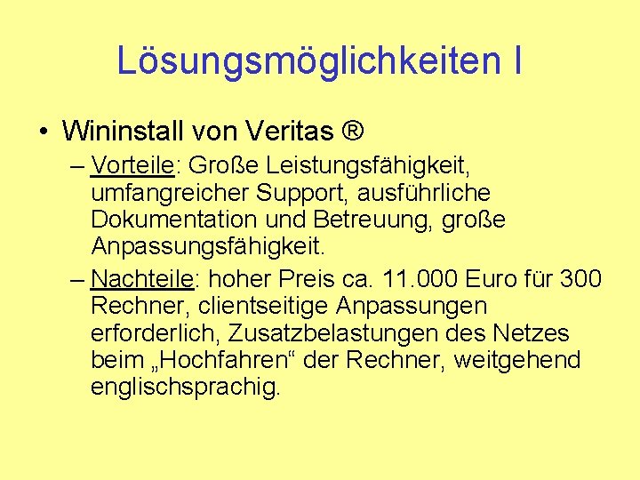 Lösungsmöglichkeiten I • Wininstall von Veritas ® – Vorteile: Große Leistungsfähigkeit, umfangreicher Support, ausführliche