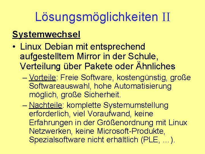 Lösungsmöglichkeiten II Systemwechsel • Linux Debian mit entsprechend aufgestelltem Mirror in der Schule, Verteilung