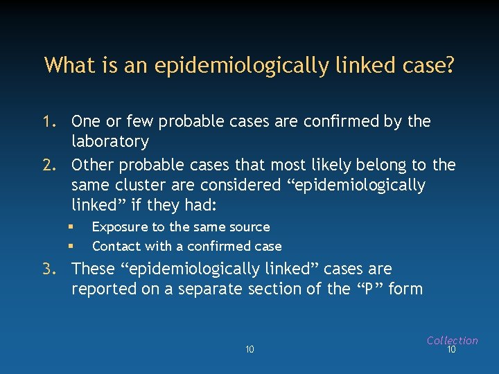 What is an epidemiologically linked case? 1. One or few probable cases are confirmed