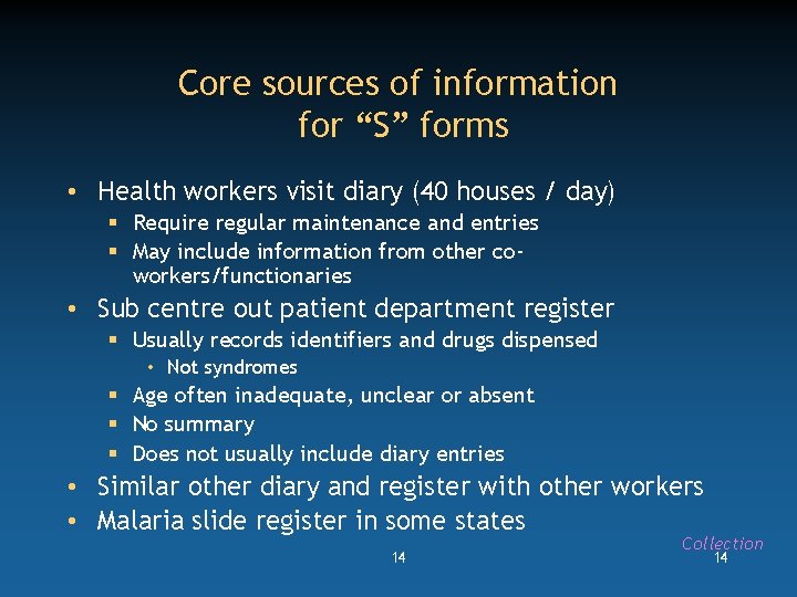 Core sources of information for “S” forms • Health workers visit diary (40 houses