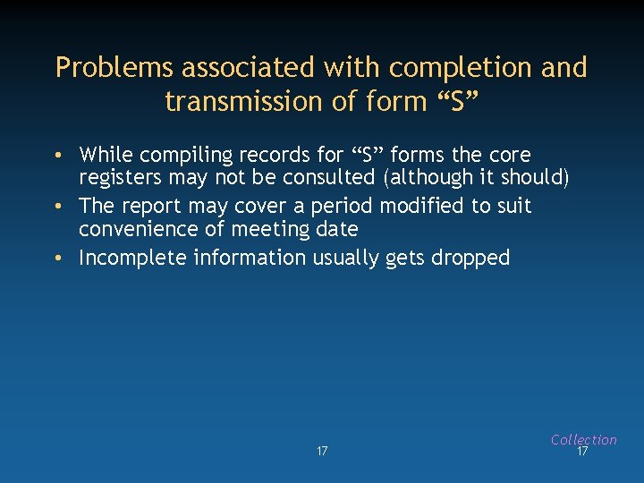 Problems associated with completion and transmission of form “S” • While compiling records for