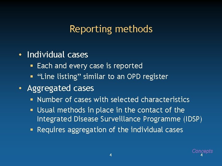 Reporting methods • Individual cases § Each and every case is reported § “Line