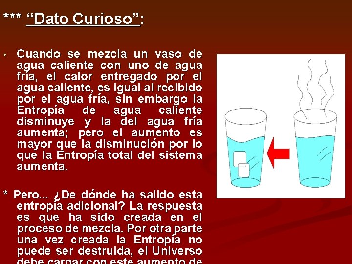 *** “Dato Curioso”: • Cuando se mezcla un vaso de agua caliente con uno