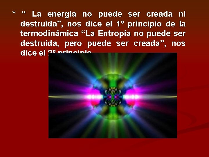 * “ La energía no puede ser creada ni destruída”, nos dice el 1º
