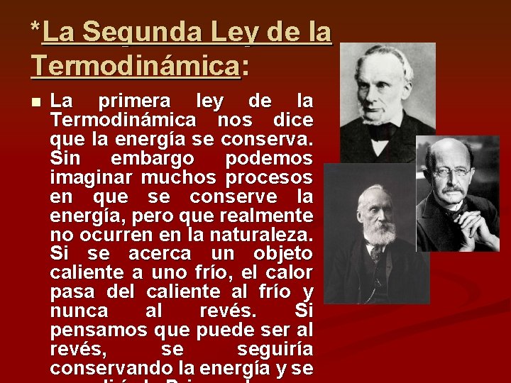 *La Segunda Ley de la Termodinámica: n La primera ley de la Termodinámica nos