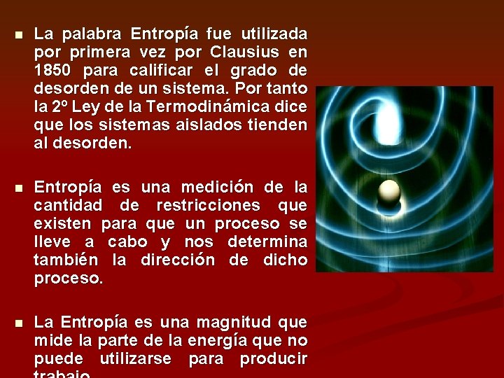 n La palabra Entropía fue utilizada por primera vez por Clausius en 1850 para
