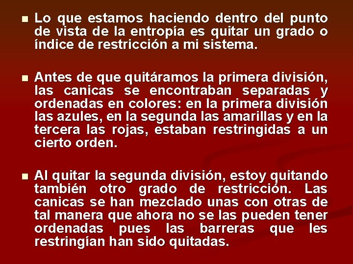 n Lo que estamos haciendo dentro del punto de vista de la entropía es
